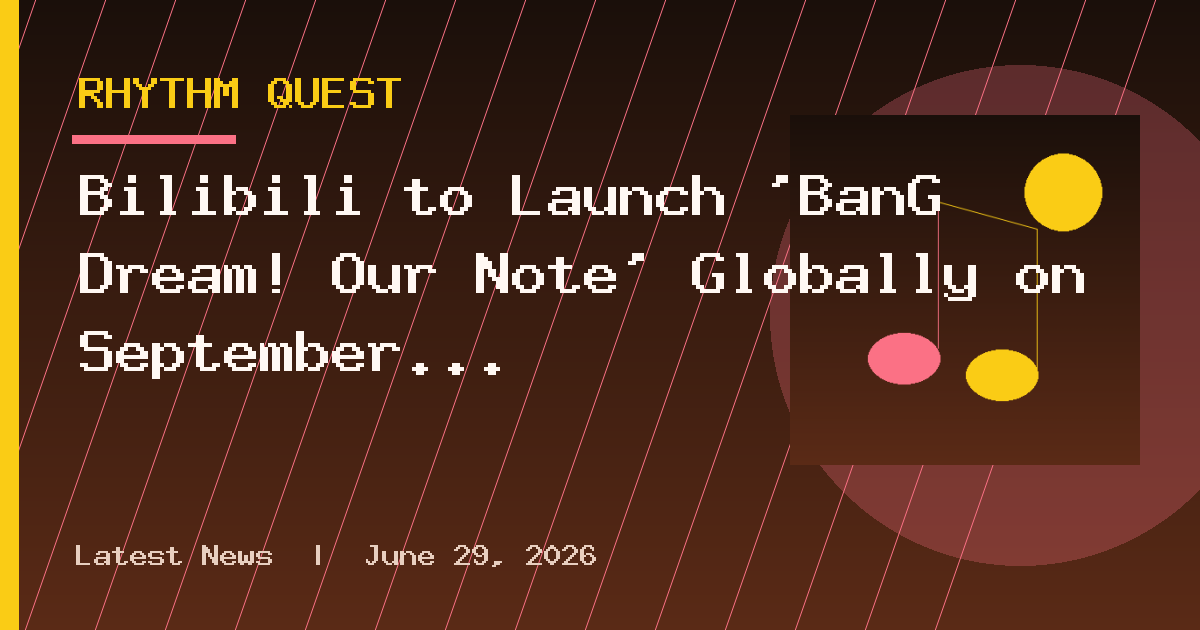 Bilibili to Launch 'BanG Dream! Our Note' Globally on September 24