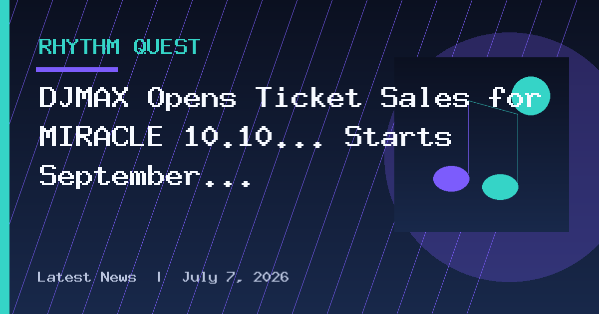 DJMAX Opens Ticket Sales for MIRACLE 10.10... Starts September 21 at 7 PM