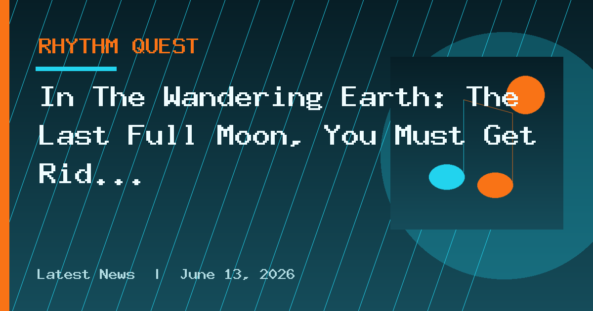 In The Wandering Earth: The Last Full Moon, You Must Get Rid