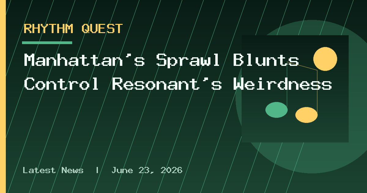 Manhattan’s Sprawl Blunts Control Resonant’s Weirdness