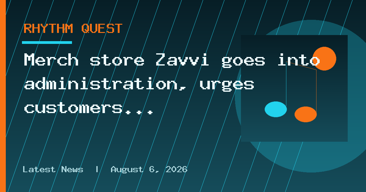 Merch store Zavvi goes into administration, urges customers to check if they are