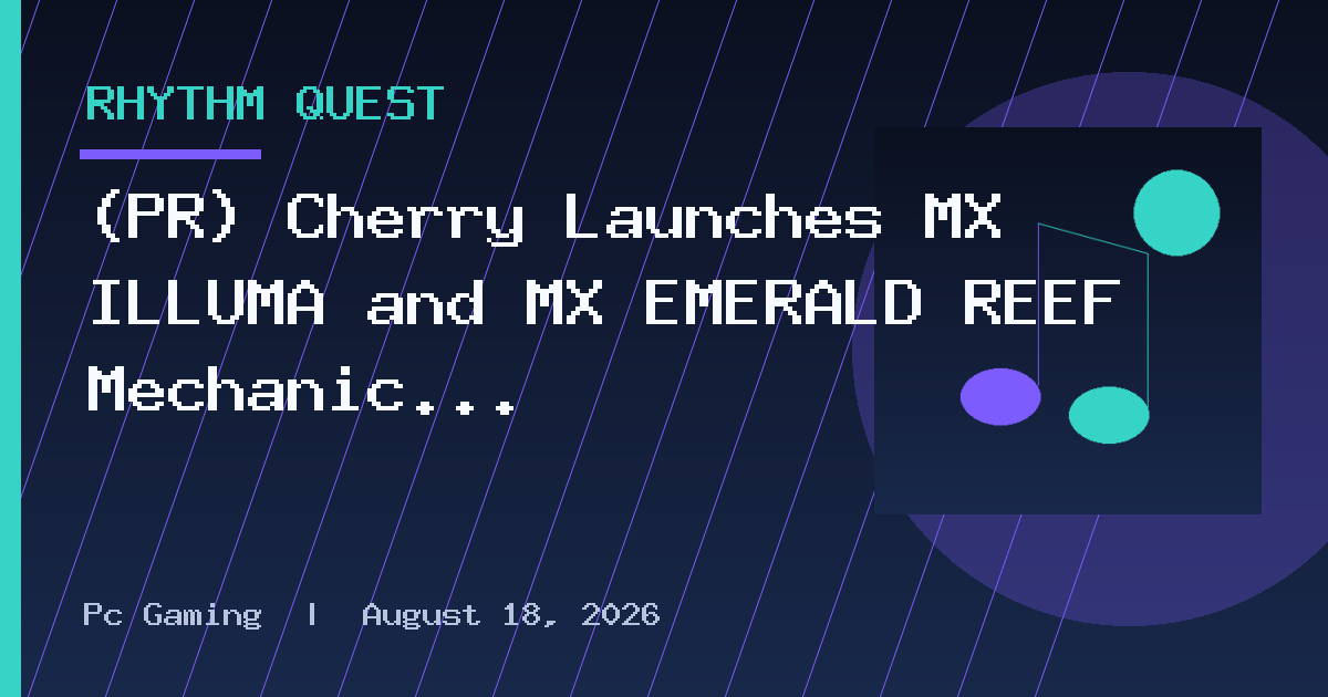 (PR) Cherry Launches MX ILLUMA and MX EMERALD REEF Mechanic Keyboard Switches