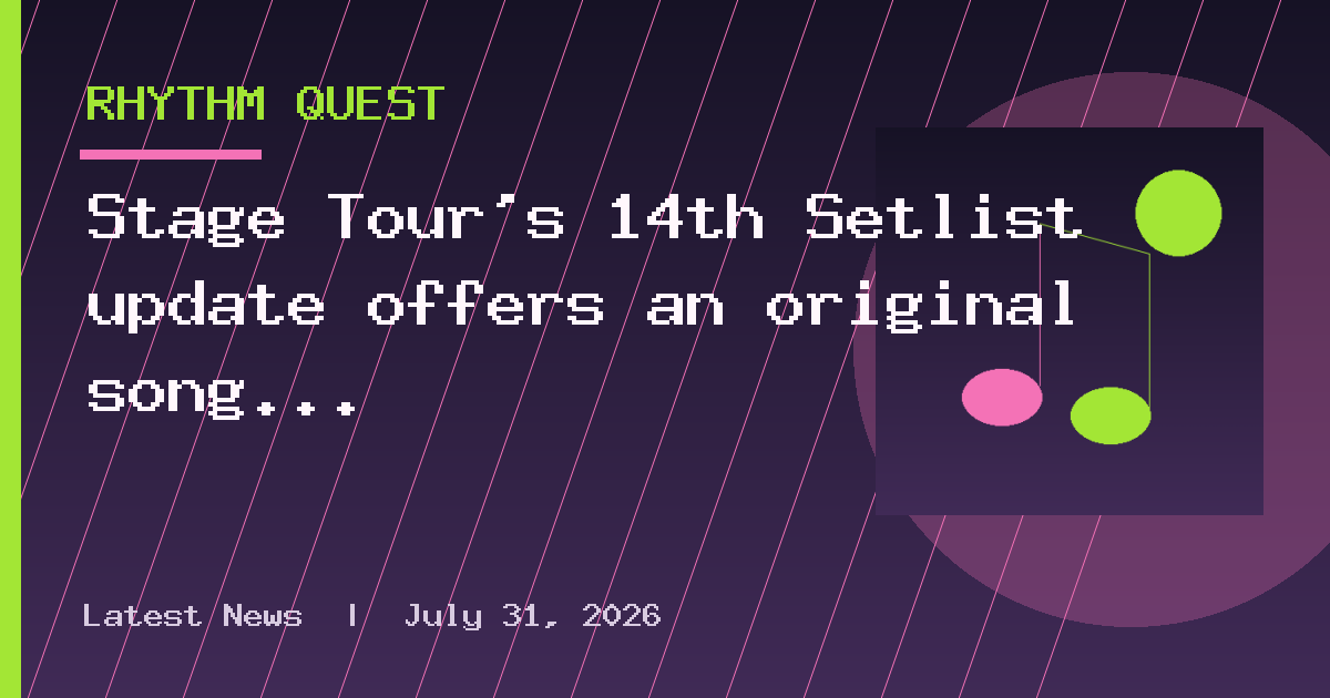 Stage Tour’s 14th Setlist update offers an original song from someone who’s got