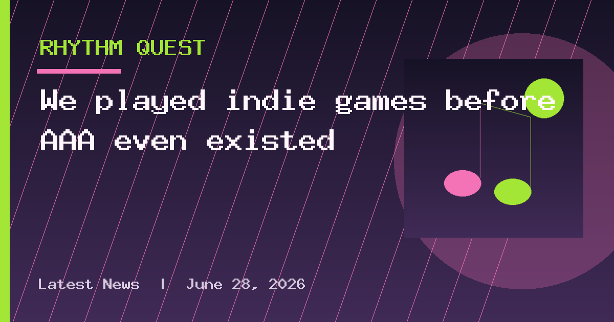 We played indie games before AAA even existed